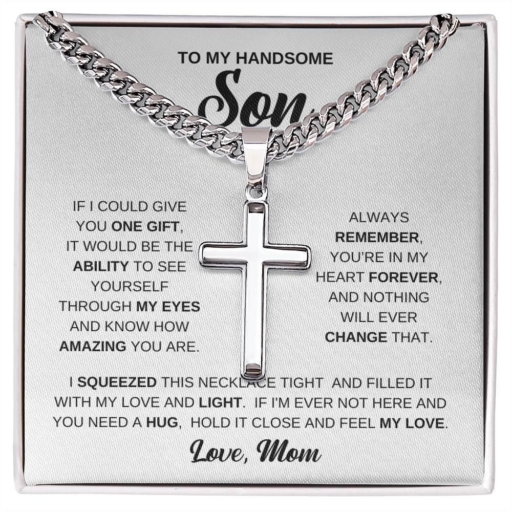 To My Handsome Son - Gift for Son from Mom - You're in my hear forever - Artisan Cross with Cuban Link Chain