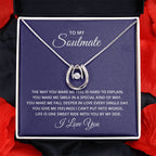 To My Soulmate Necklace - Long Distance Soulmate Gift for Valentine’s Day & Special Days - Lucky In Love Necklace