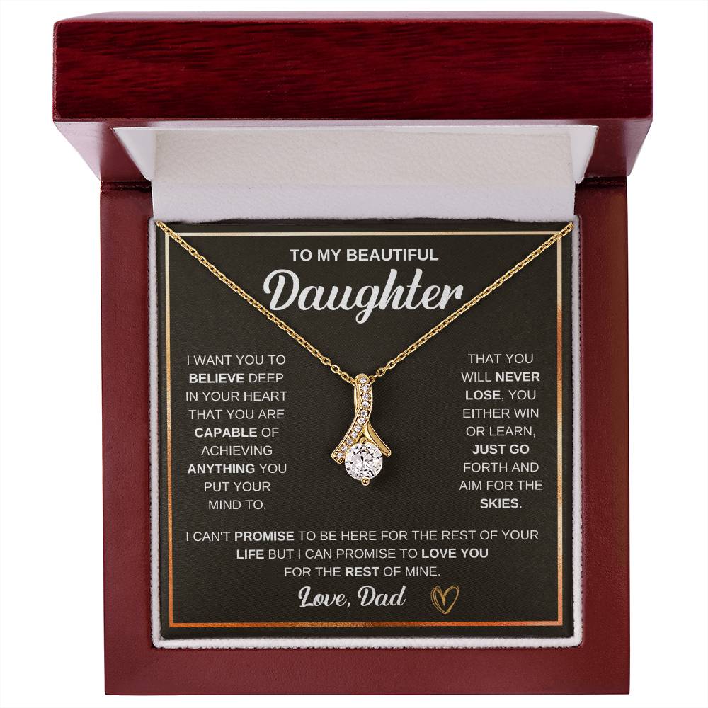 To My Daughter Gift form Dad - I want you to believe deep in your heart - Alluring Beauty Necklace