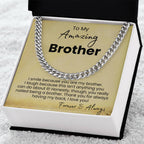 To My Amazing Brother - I smile because you are my brother - Cuban Link Chain