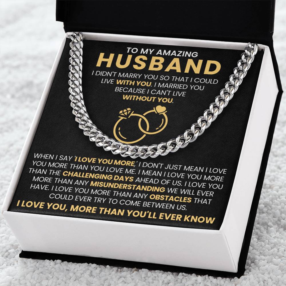 To My Amazing Husband - I Love You, More Than You'll Ever Know - Cuban Link Chain Gift from Wife to Husband