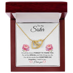 To My Sister - For All The Times I Forgot To Thank You - Gift for Sister - Interlocking Hearts Necklace
