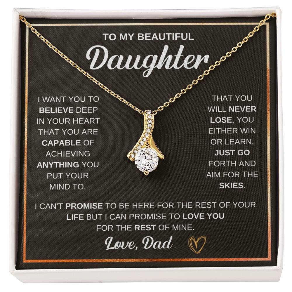 To My Daughter Gift form Dad - I want you to believe deep in your heart - Alluring Beauty Necklace