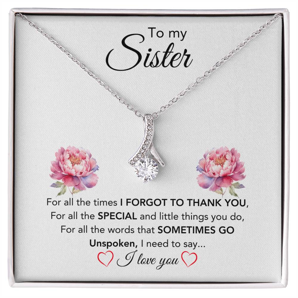 To My Sister - For All The Times I Forgot To Thank You - Gift for Sister - Alluring Beauty Necklace