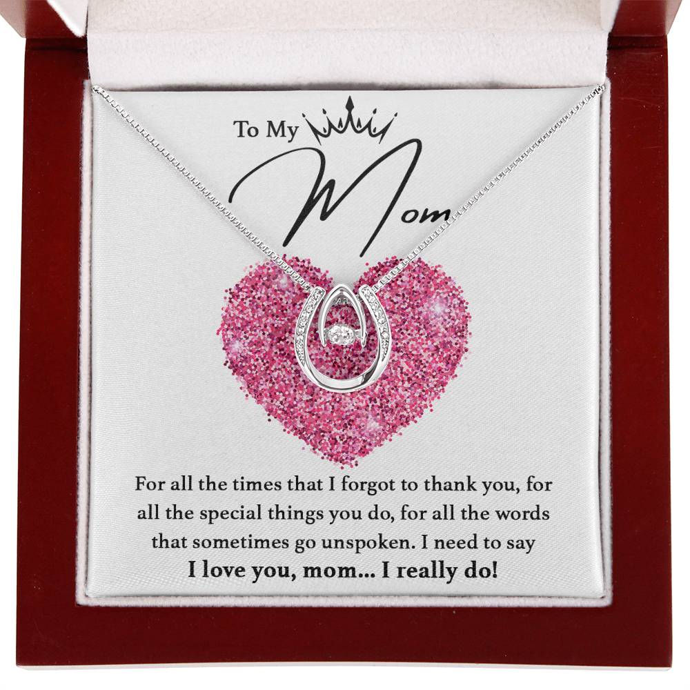 To My Mom - I really love you - Lucky In Love Necklace - Best for Birthday, Christmas & Mother's Day