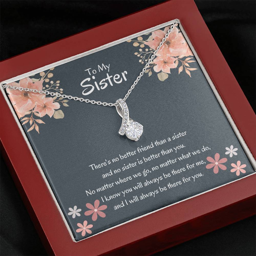 To My Sister - There's no better friend than a sister - Gift for Sister - Alluring Beauty Necklace