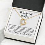 To The Love Of My Life - Forever Love Necklace - When I say I love you more Gift for Soulmate