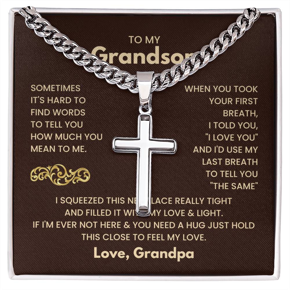 To My Grandson - Just hold this close to feel my love - Grandson Gift from Grandpa - Artisan Cross with Cuban Link Chain
