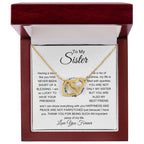 To My Sister - I am so lucky to have your presence - Gift for Sister - Interlocking Hearts Necklace
