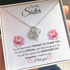 To My Sister - For All The Times I Forgot To Thank You - Gift for Sister - Love Knot Necklace